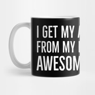 I Get My Attitude From My Freaking Awesome Mom Mug